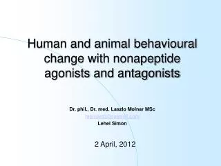 Human and animal behavioural change with nonapeptide agonists and antagonists