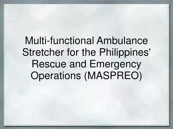 multi functional ambulance stretcher for the philippines rescue and emergency operations maspreo