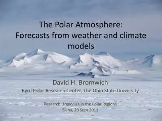 The Polar Atmosphere: Forecasts from weather and climate models