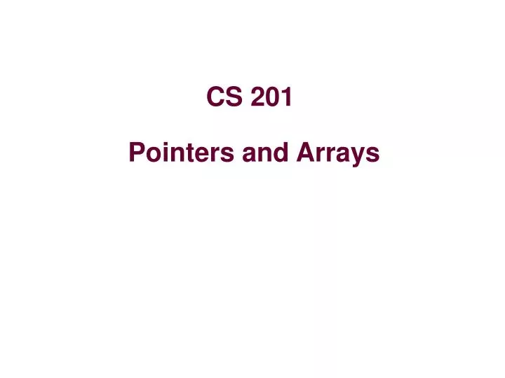 cs 201 pointers and arrays