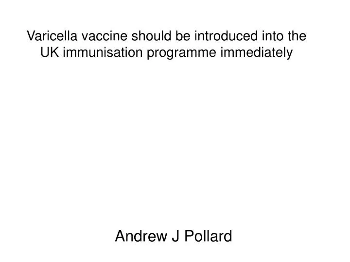 varicella vaccine should be introduced into the uk immunisation programme immediately