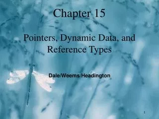 Chapter 15 Pointers, Dynamic Data, and Reference Types