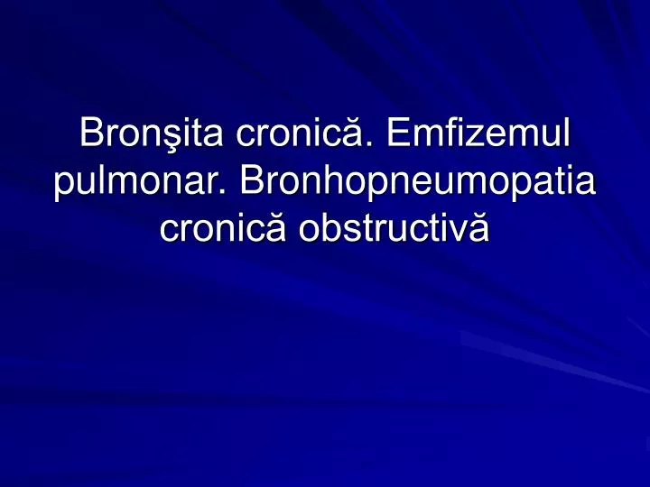 b ron ita cronic emfizemul pulmonar bronhopneumopatia cronic obstructiv