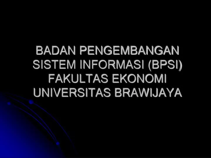 badan pengembangan sistem informasi bpsi fakultas ekonomi universitas brawijaya