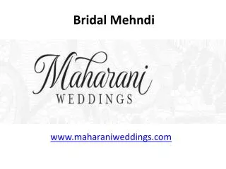 Bridal Mehndi - www.maharaniweddings.com