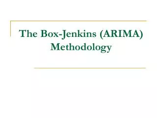 The Box-Jenkins (ARIMA) Methodology