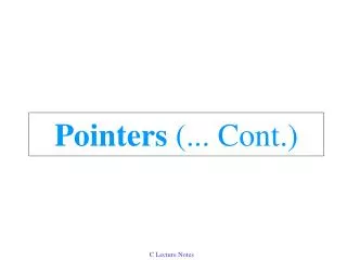 Pointers (... Cont.)