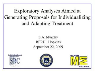 Exploratory Analyses Aimed at Generating Proposals for Individualizing and Adapting Treatment