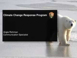 Climate Change Response Program Angie Richman Communication Specialist
