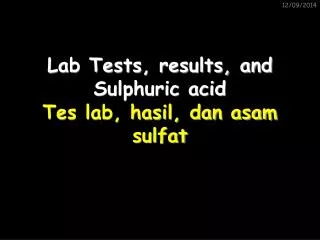 Lab Tests, results, and Sulphuric acid Tes lab, hasil, dan asam sulfat