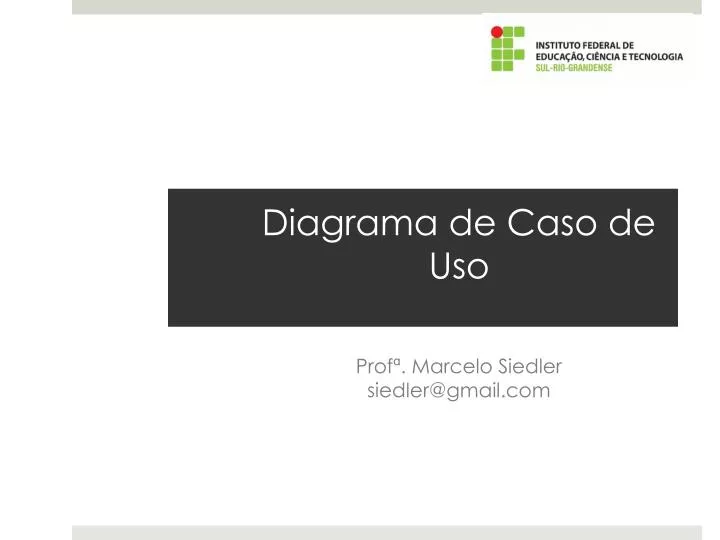 uml diagrama de caso de uso prof marcelo siedler siedler@gmail com