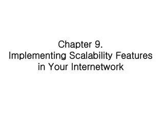 Chapter 9. Implementing Scalability Features in Your Internetwork