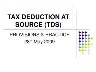 TAX DEDUCTION AT SOURCE (TDS )