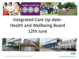 Integrated Care Up-date- Health and Wellbeing Board 12th June