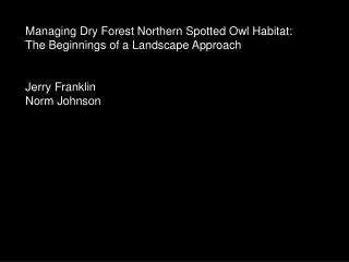 Managing Dry Forest Northern Spotted Owl Habitat: The Beginnings of a Landscape Approach