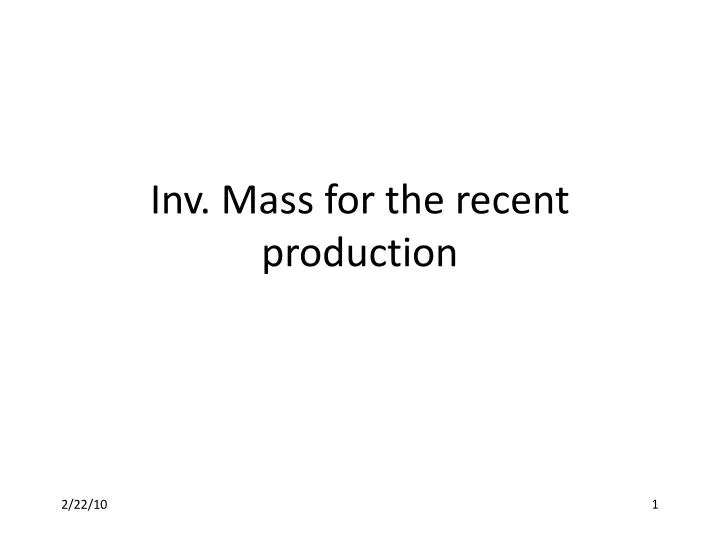 inv mass for the recent production