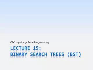 Lecture 15: Binary Search Trees (BST)