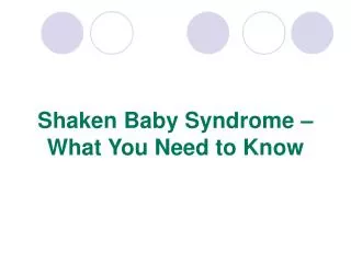 Shaken Baby Syndrome – What You Need to Know