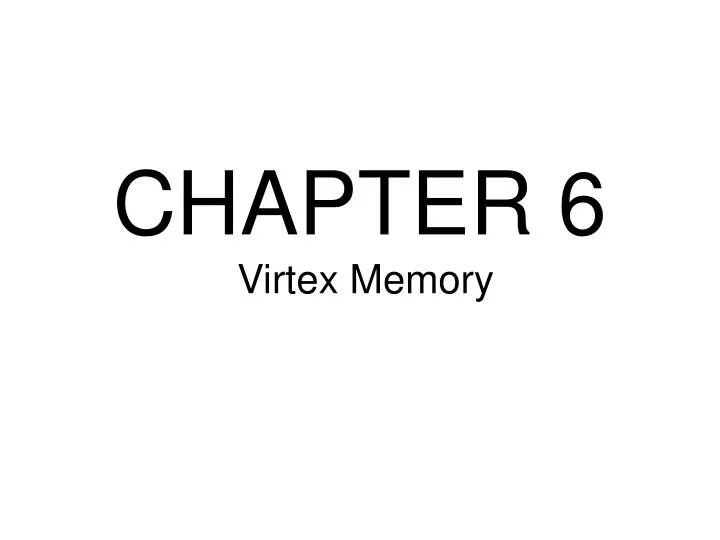 chapter 6 virtex memory