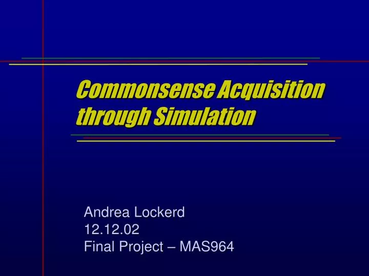 commonsense acquisition through simulation