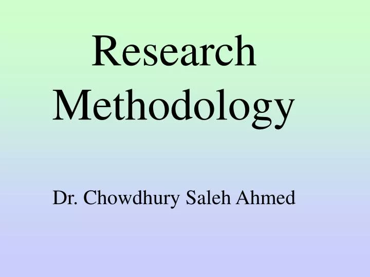 research methodology dr chowdhury saleh ahmed