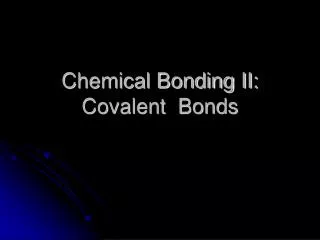 Chemical Bonding II: Covalent Bonds