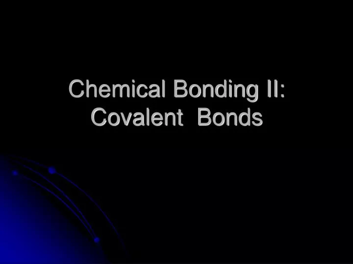 chemical bonding ii covalent bonds