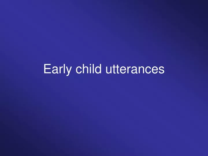 early child utterances