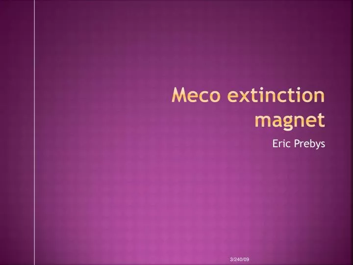 meco extinction magnet