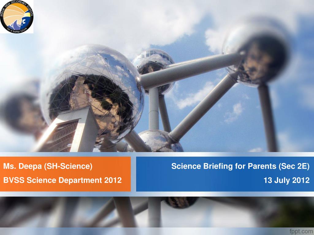 PPT - Science Briefing for Parents (Sec 2E) 13 July 2012 PowerPoint ...