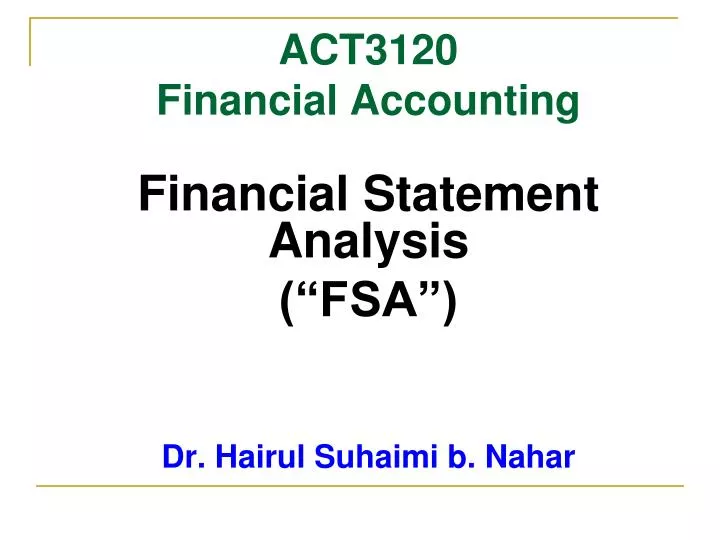act3120 financial accounting financial statement analysis fsa dr hairul suhaimi b nahar