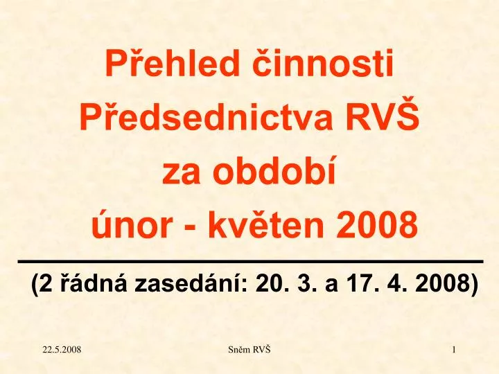 p ehled innosti p edsednictva rv za obdob nor kv ten 2008 2 dn zased n 20 3 a 17 4 2008