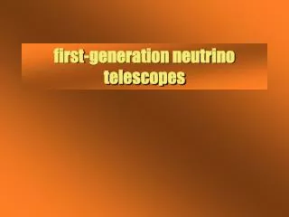 first-generation neutrino telescopes