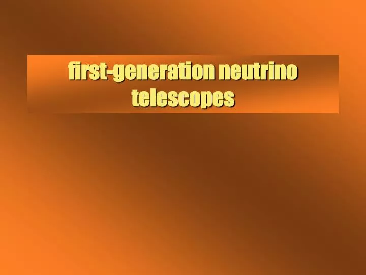 first generation neutrino telescopes
