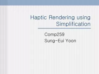 Haptic Rendering using Simplification