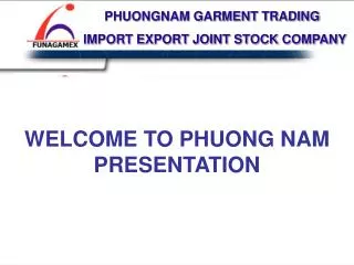 WELCOME TO PHUONG NAM PRESENTATION