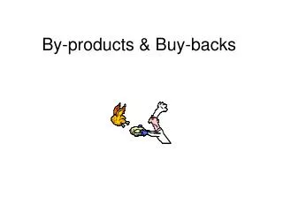 By-products &amp; Buy-backs