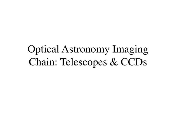optical astronomy imaging chain telescopes ccds