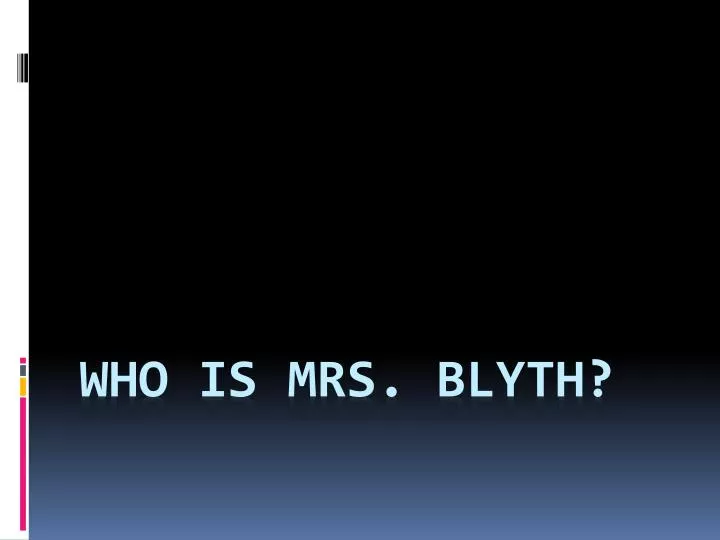 who is mrs blyth