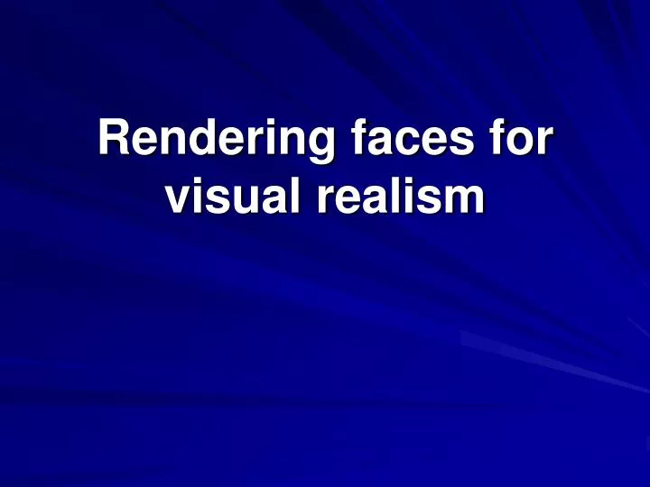 rendering faces for visual realism