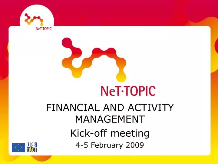 financial and activity management kick off meeting 4 5 february 2009
