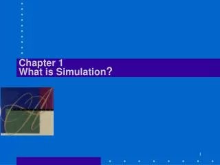 Chapter 1 What is Simulation ?