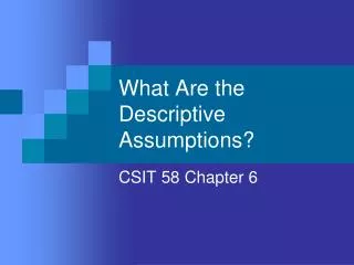 What Are the Descriptive Assumptions?