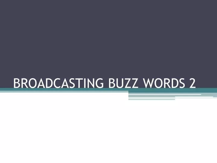 broadcasting buzz words 2
