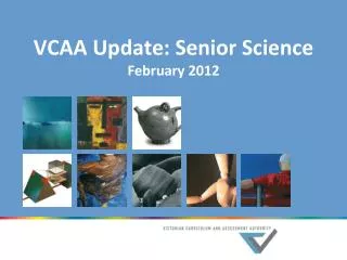 VCAA Update: Senior Science February 2012