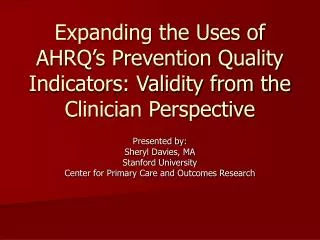 Presented by: Sheryl Davies, MA Stanford University Center for Primary Care and Outcomes Research