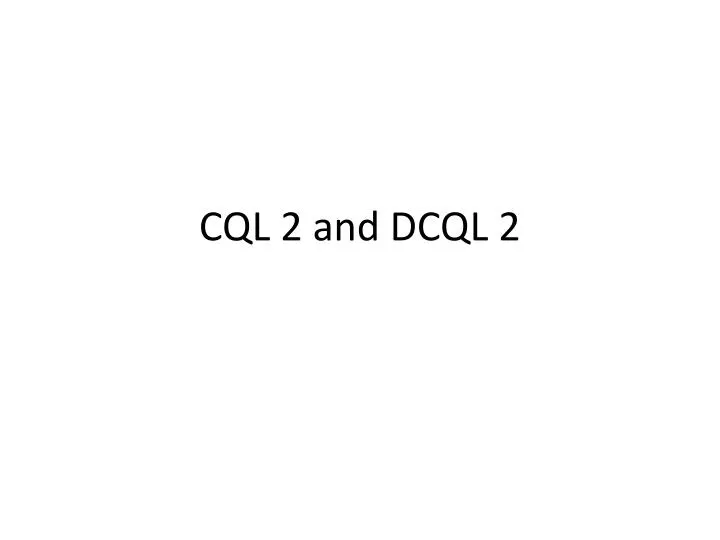 cql 2 and dcql 2