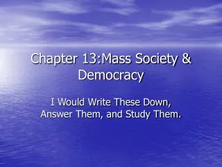 Chapter 13:Mass Society &amp; Democracy