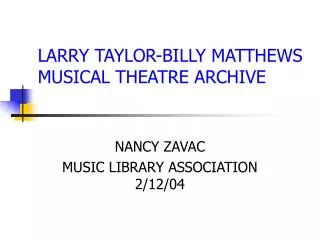 LARRY TAYLOR-BILLY MATTHEWS MUSICAL THEATRE ARCHIVE