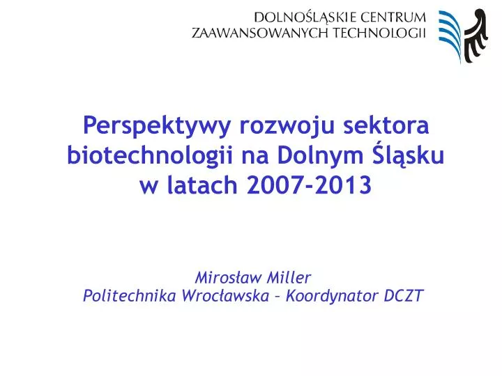 perspektywy rozwoju sektora biotechnologii na dolnym l sku w latach 2007 2013